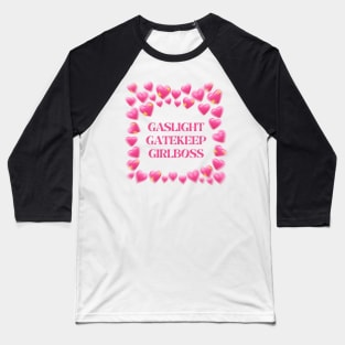 gaslight gatekeep girlboss Baseball T-Shirt